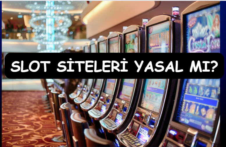 slot siteleri yasal mı